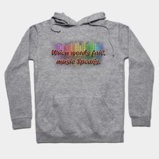 When words fail,music speaks Hoodie